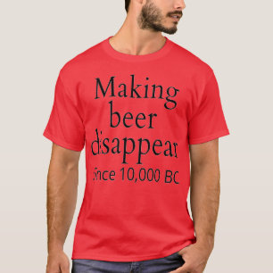 Making beer disappear T-Shirt