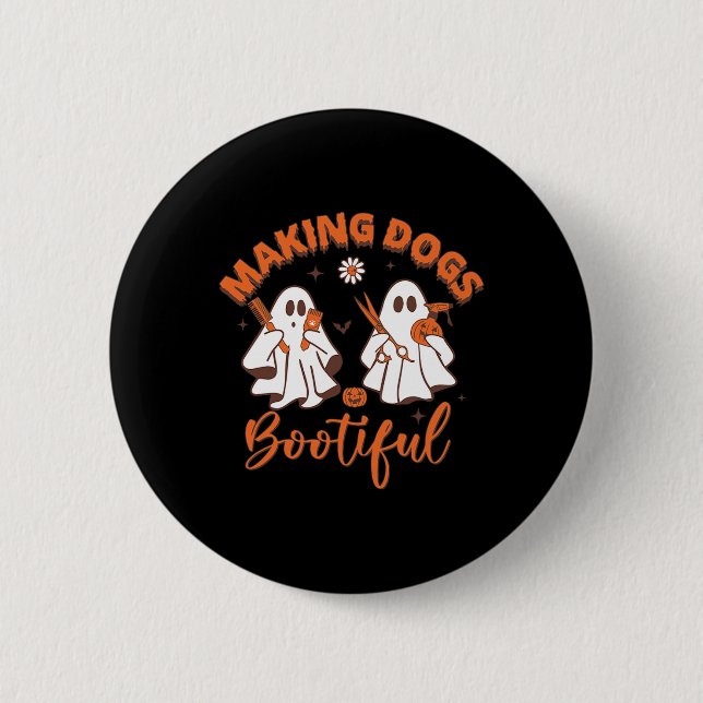 Making Dogs Bootiful  6 Cm Round Badge (Front)