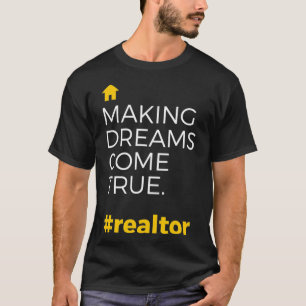 Making Dreams Come True realtor Novelty T-Shirt