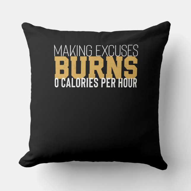 Making Excuses Burns Zero Calories Motivational Cushion (Front)