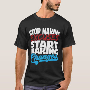 Making Excuses Start Making Changes Addiction Awar T-Shirt
