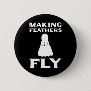 Making Feathers Fly Dminton Pion 6 Cm Round Badge