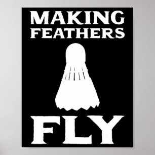 Making Feathers Fly Dminton Pion  Poster