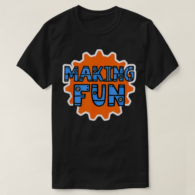 Making Fun  T-Shirt (Design Front)