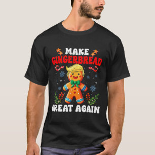 Making Gingerbread Great Again Funny Trump Take Am T-Shirt