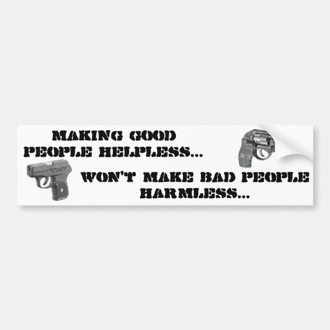 Making good people helpless.... bumper sticker (Front)