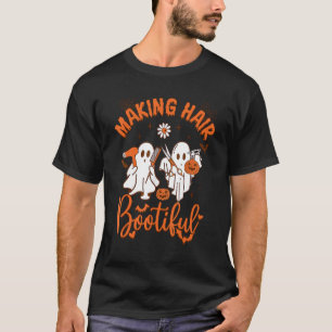 Making Hair Bootiful Funny Scary Ghost Hairdresser T-Shirt
