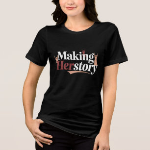 Making Herstory Tri-Blend Shirt
