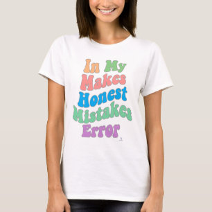 Making Honest Mistakes Era Error Humour T-Shirt