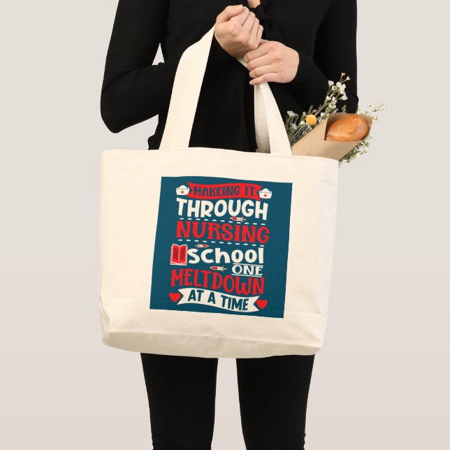 Making It Through Nursing School One Meltdown At Large Tote Bag (Front (Product))
