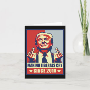 Making Liberals Cry Pro President Donald Trump 202 Card