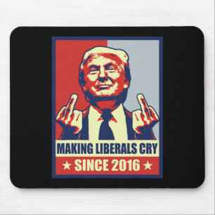 Making Liberals Cry Pro President Donald Trump 202 Mouse Pad