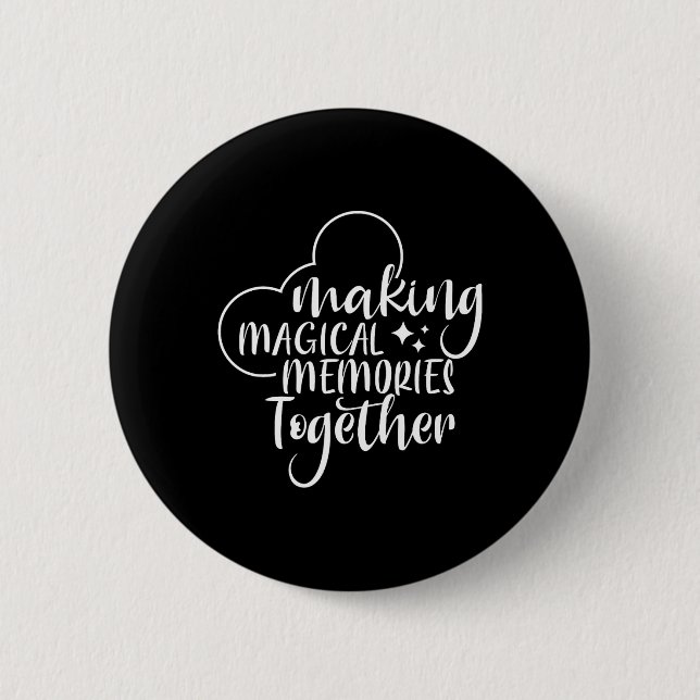 Making Magical Memories Together  6 Cm Round Badge (Front)