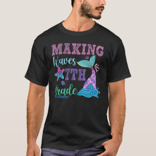 Making Magical Waves 7th Grade Mermaid First Of 7t T-Shirt