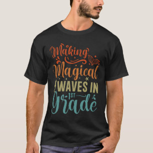 Making Magical Waves In 1st Grade Mermaid Teacher T-Shirt