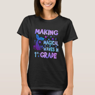 Making Magical Waves In 1st Grade Mermaid Teacher  T-Shirt