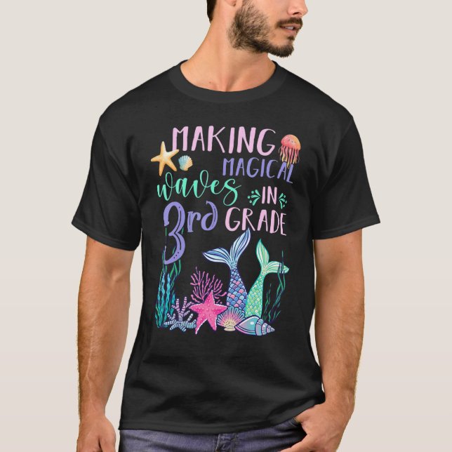 Making Magical Waves In 3rd Grade Mermaid Back To  T-Shirt (Front)