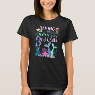 Making Magical Waves In 3rd Grade Mermaid Back To  T-Shirt