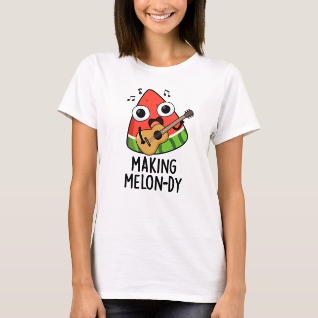 Making Melon-dy Funny Melon Pun  T-Shirt (Front)