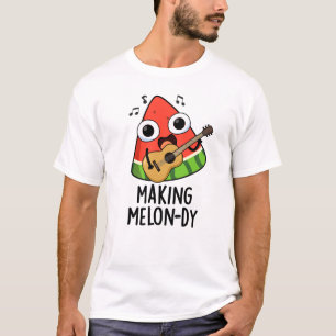 Making Melon-dy Funny Melon Pun  T-Shirt