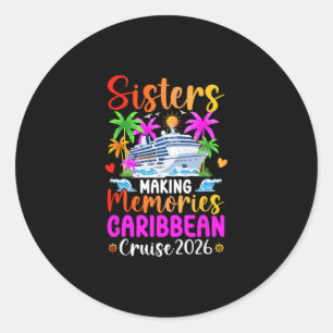 Making Memories Caribbean Cruise 2026 Sisters Crui Classic Round Sticker