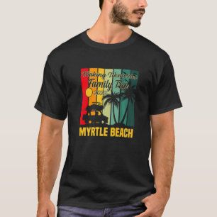 Making Memories Family Trip Vacation Myrtle Beach  T-Shirt