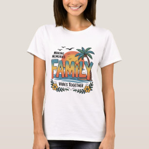 Making Memories Family Vibes Together T-Shirt