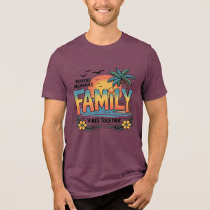Making Memories Family Vibes Together Tri-Blend Shirt