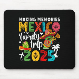 Making Memories Mexico Family Trip 2025 Mexico Vac Mouse Pad