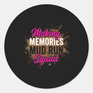 Making memories mud run squad mud girl running  classic round sticker