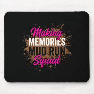 Making memories mud run squad mud girl running  mouse pad