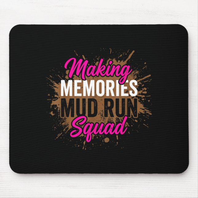 Making memories mud run squad mud girl running  mouse pad (Front)