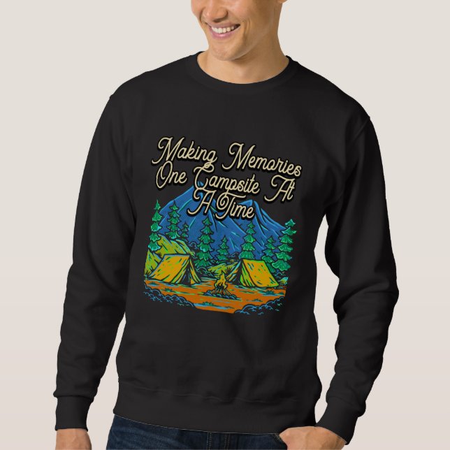 Making Memories One Campsite Sayings Camping Quote Sweatshirt (Front)