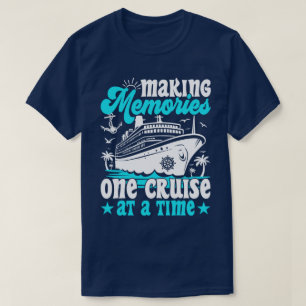 Making Memories One Cruise At A Time Cruising Cool T-Shirt