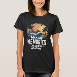 Making Memories One Cruise At A Time Family Cruise T-Shirt