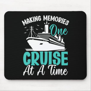 Making Memories One Cruise At A Time Voyage Mouse Pad