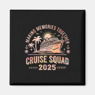 Making Memories Together Cruise Squad 2025 Family Magnet
