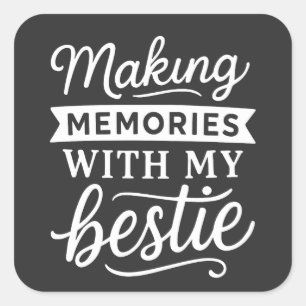 Making Memories With My Bestie Friendship Best Fri Square Sticker