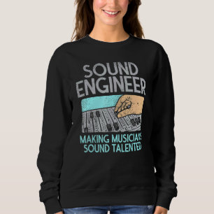Making Musicians Sound Talented Music Sound Engine Sweatshirt
