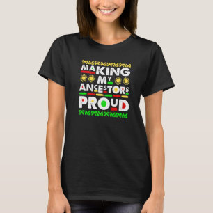 Making My Ancestors Proud Black History Month BLM T-Shirt