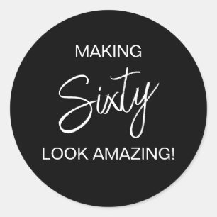 Making Sixty Look Amazing 60th Birthday Favour Classic Round Sticker