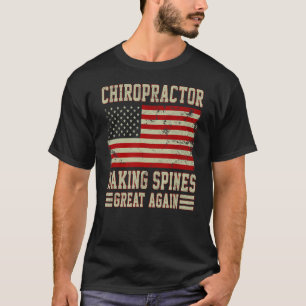 Making Spines Great Again American Flag Chiropract T-Shirt