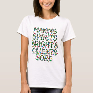 Making Spirits Bright & Clients Sore Christmas T-Shirt