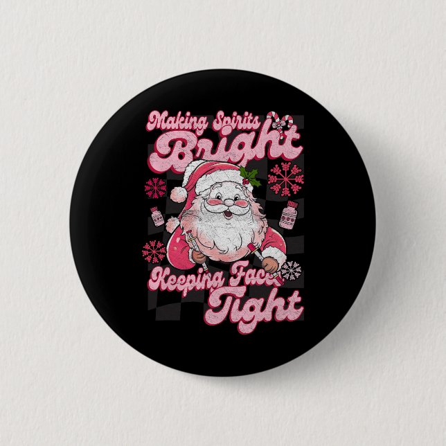 Making Spirits Bright Keeping Faces Tight Santa Ch 6 Cm Round Badge (Front)