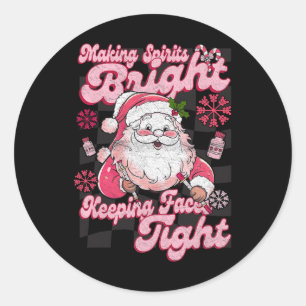 Making Spirits Bright Keeping Faces Tight Santa Ch Classic Round Sticker