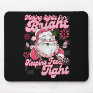 Making Spirits Bright Keeping Faces Tight Santa Ch Mouse Pad
