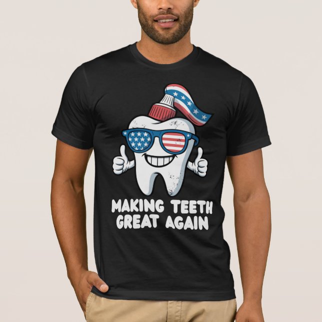  Making Teeth Great Again 4th Of July Americ T-Shirt (Front)