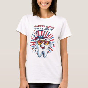 Making Teeth Great Again 4th Of July America USA T T-Shirt