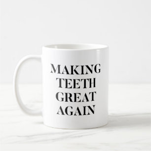 Making Teeth Great Again Funny Coffee Mug