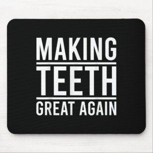 Making Teeth Great Again Funny Teeth Quote For Den Mouse Pad